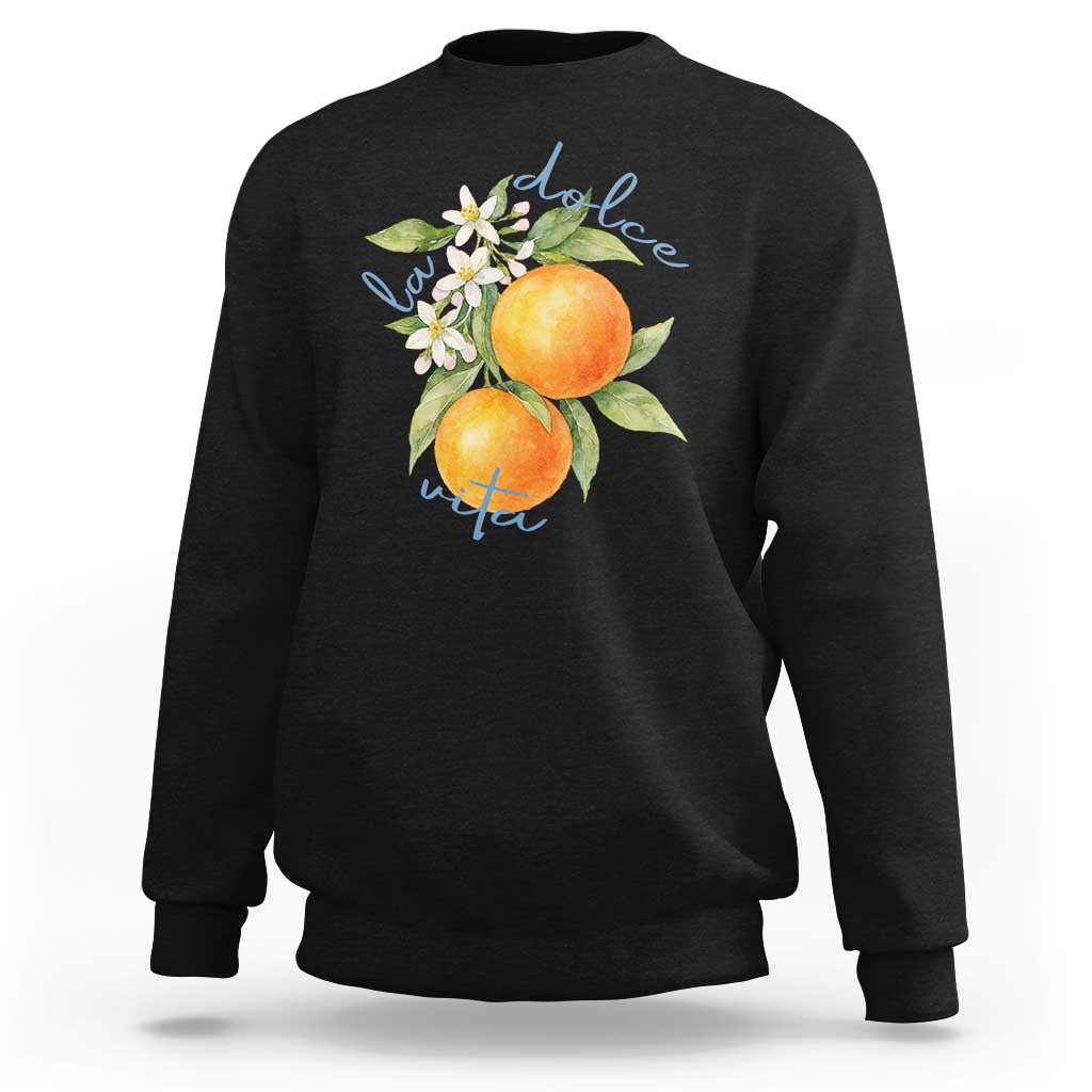 La Dolce Vita Oranges Sweatshirt Romantic Italian Citrus Blossom Mediterranean Charm - Wonder Print Shop