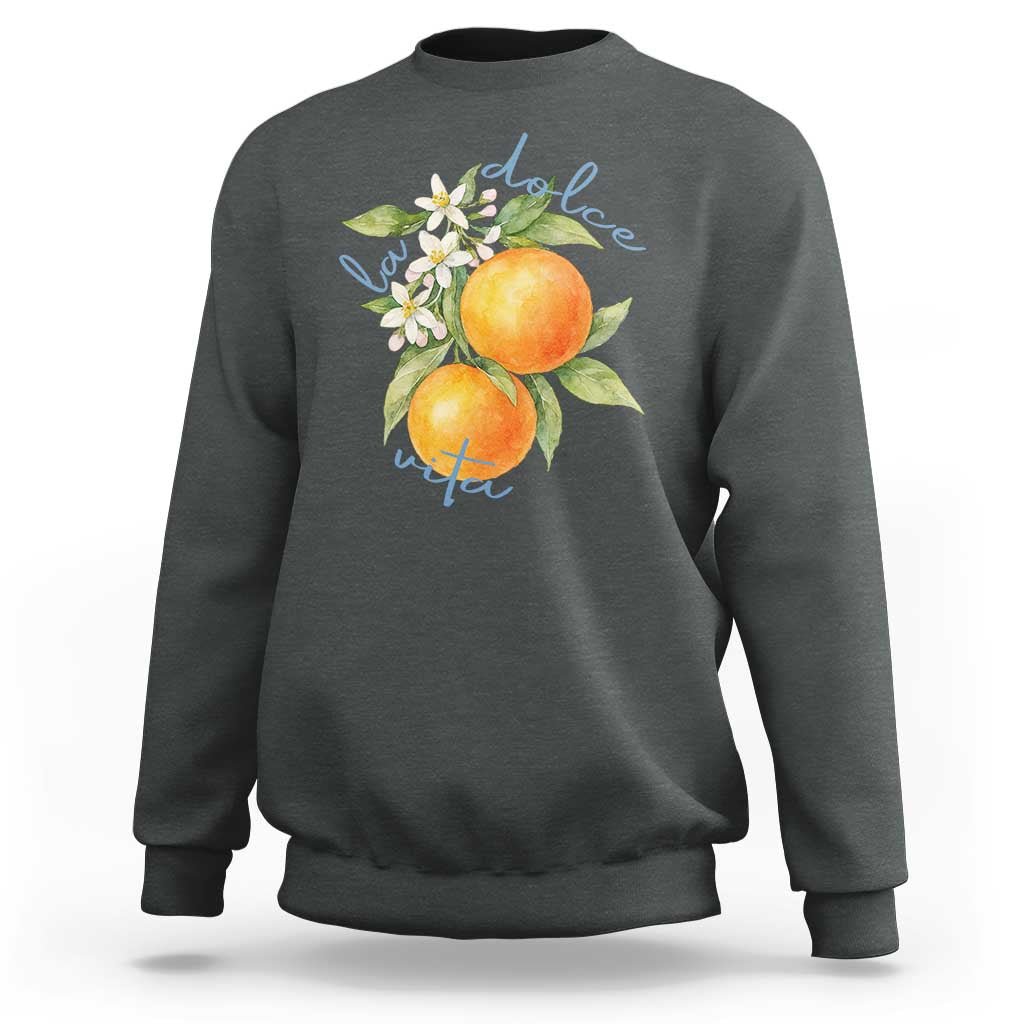 La Dolce Vita Oranges Sweatshirt Romantic Italian Citrus Blossom Mediterranean Charm - Wonder Print Shop