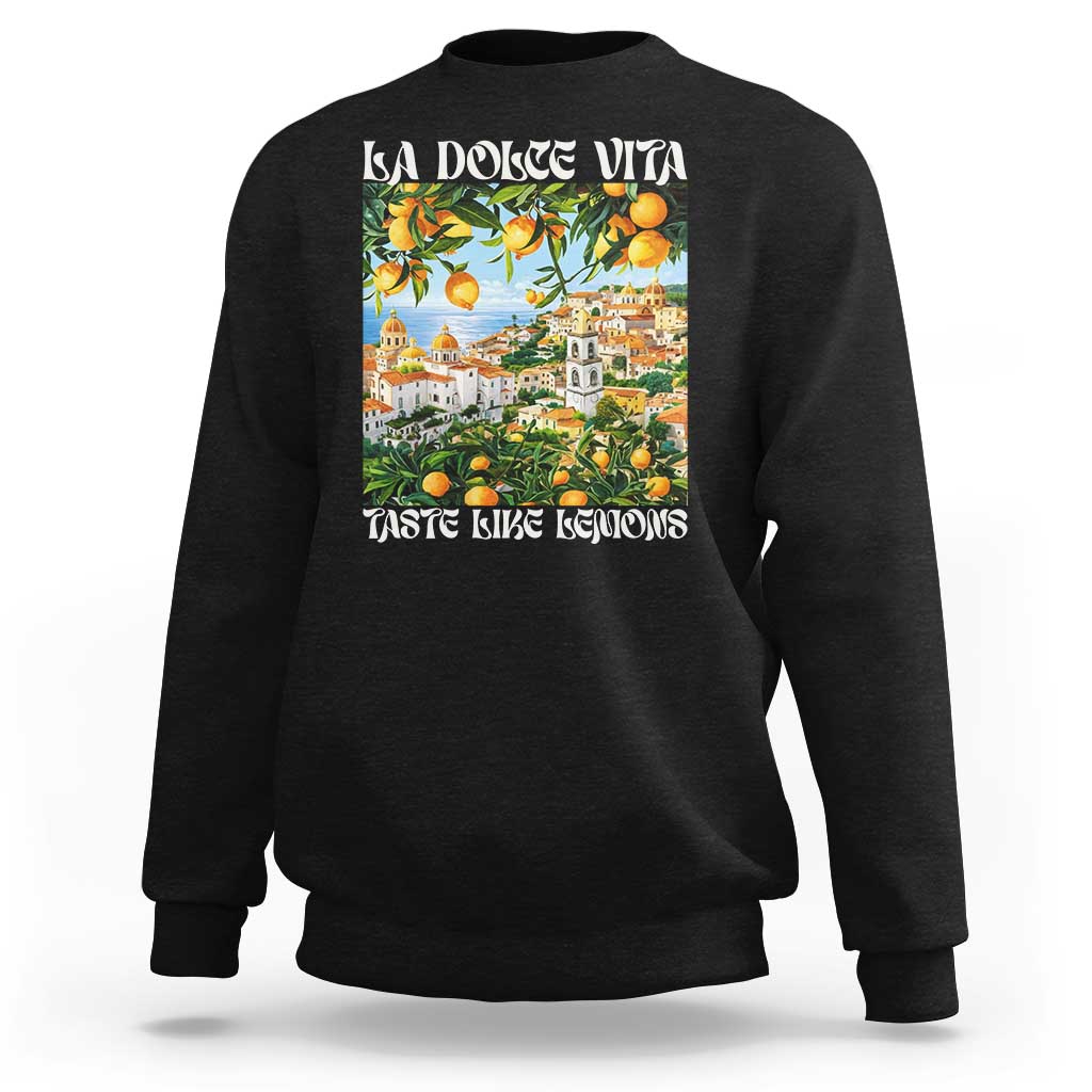 La Dolce Vita Taste Like Lemons Sweatshirt Retro Italian Village Citrus Summer Wanderlusters - Wonder Print Shop