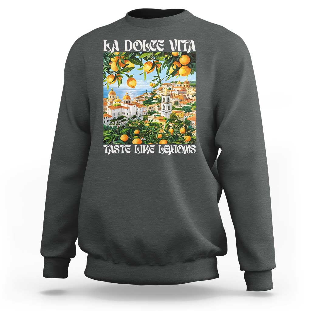 La Dolce Vita Taste Like Lemons Sweatshirt Retro Italian Village Citrus Summer Wanderlusters - Wonder Print Shop