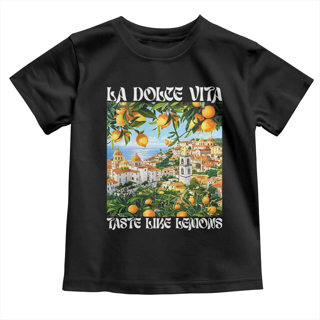 La Dolce Vita Taste Like Lemons Toddler T Shirt Retro Italian Village Citrus Summer Wanderlusters - Wonder Print Shop