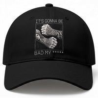 Its Gonna Be Bad Slang Quote Baseball Cap Distressed Fighting Fists West Coast Tattoo Graphic