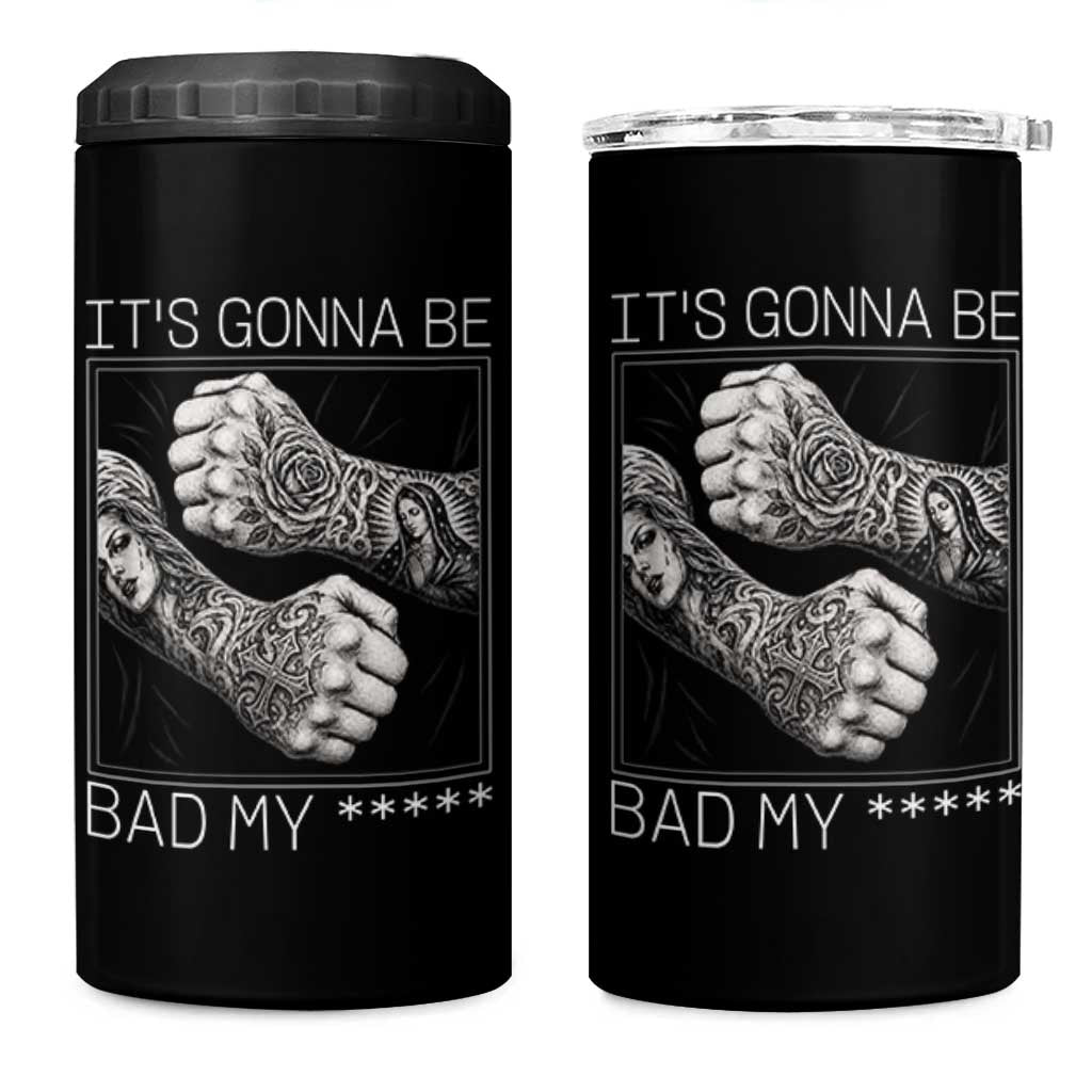 Its Gonna Be Bad Slang Quote 4 in 1 Can Cooler Tumbler Distressed Fighting Fists West Coast Tattoo Graphic