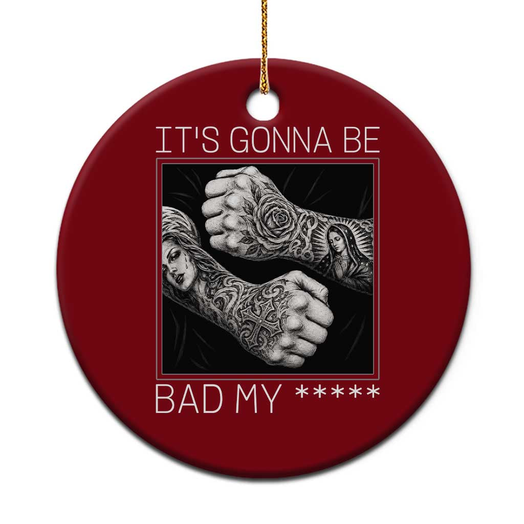 Its Gonna Be Bad Slang Quote Ceramic Ornament Distressed Fighting Fists West Coast Tattoo Graphic
