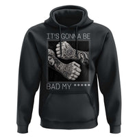 Its Gonna Be Bad Slang Quote Hoodie Distressed Fighting Fists West Coast Tattoo Graphic