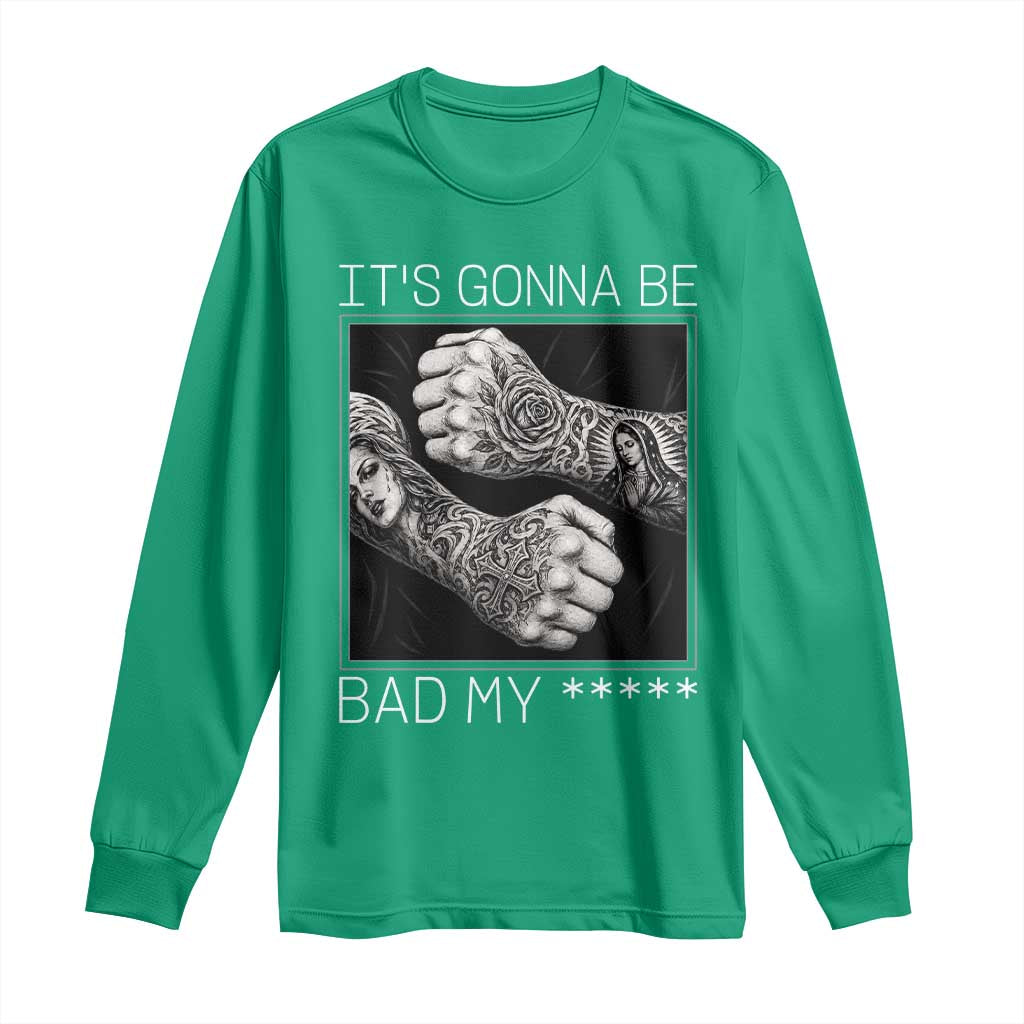 Its Gonna Be Bad Slang Quote Long Sleeve Shirt Distressed Fighting Fists West Coast Tattoo Graphic