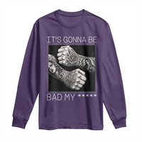 Its Gonna Be Bad Slang Quote Long Sleeve Shirt Distressed Fighting Fists West Coast Tattoo Graphic