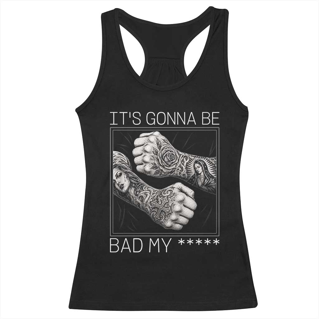 Its Gonna Be Bad Slang Quote Racerback Tank Top Distressed Fighting Fists West Coast Tattoo Graphic