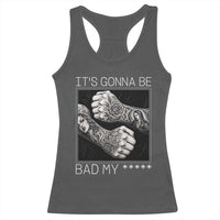 Its Gonna Be Bad Slang Quote Racerback Tank Top Distressed Fighting Fists West Coast Tattoo Graphic