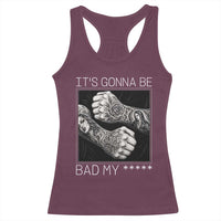 Its Gonna Be Bad Slang Quote Racerback Tank Top Distressed Fighting Fists West Coast Tattoo Graphic
