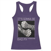 Its Gonna Be Bad Slang Quote Racerback Tank Top Distressed Fighting Fists West Coast Tattoo Graphic