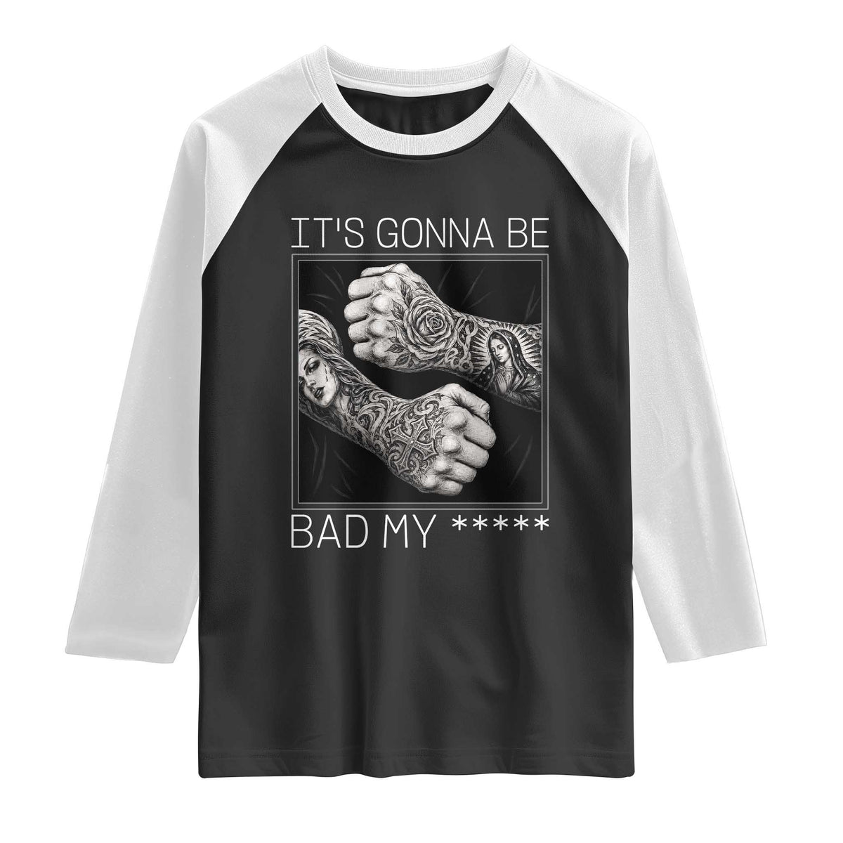 Its Gonna Be Bad Slang Quote Raglan Shirt Distressed Fighting Fists West Coast Tattoo Graphic