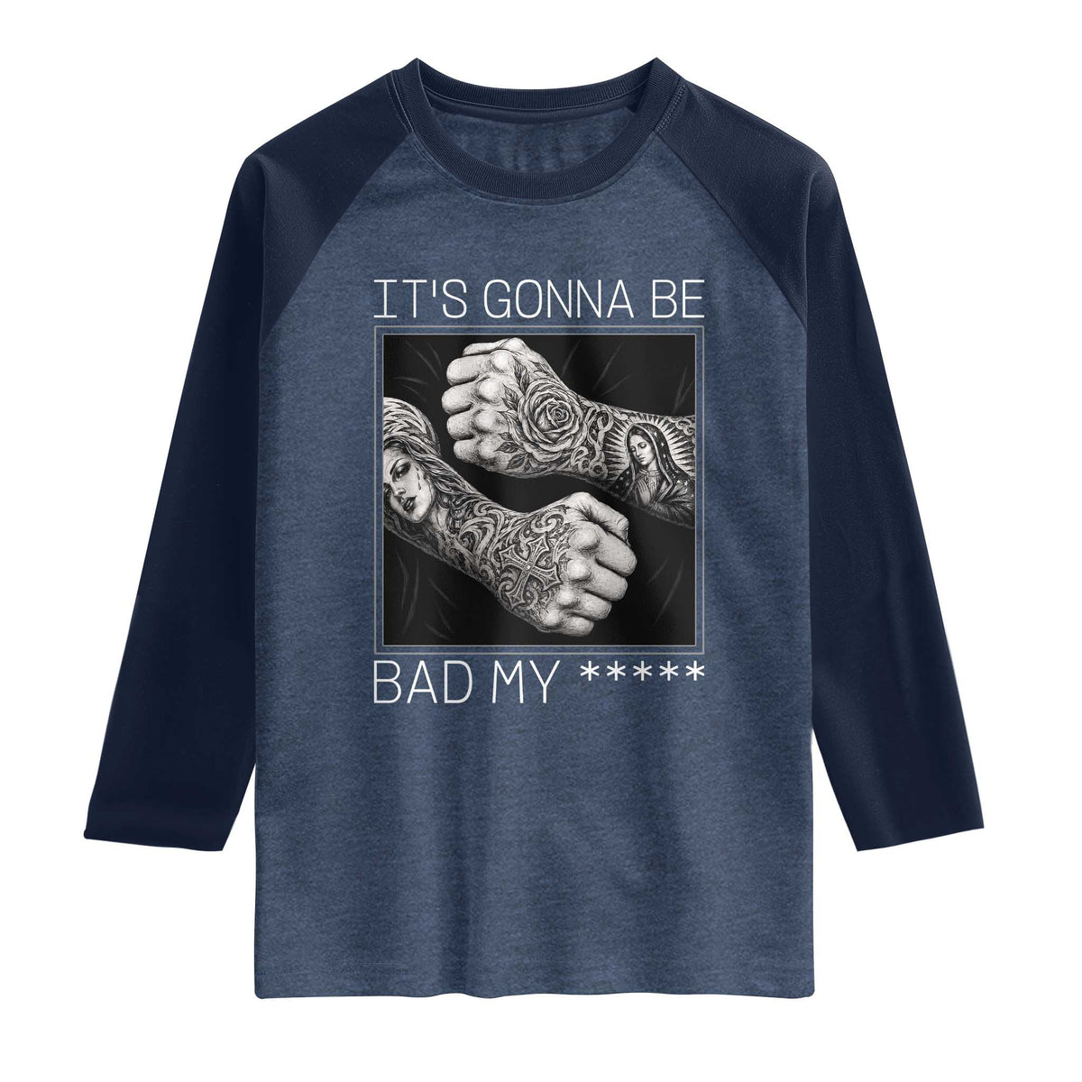 Its Gonna Be Bad Slang Quote Raglan Shirt Distressed Fighting Fists West Coast Tattoo Graphic