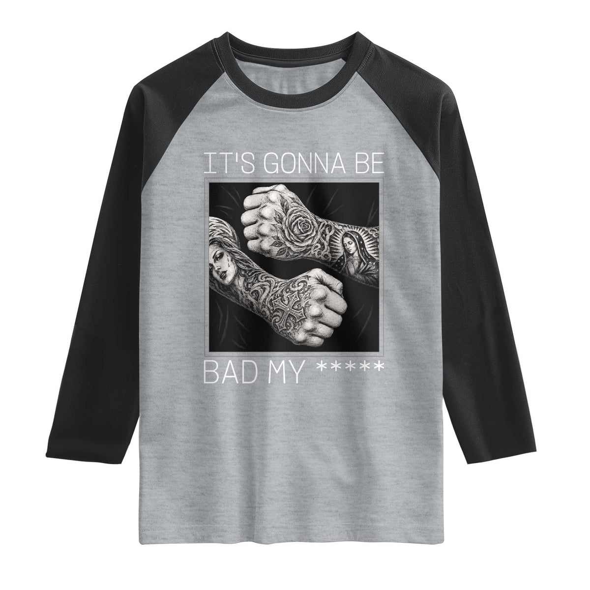 Its Gonna Be Bad Slang Quote Raglan Shirt Distressed Fighting Fists West Coast Tattoo Graphic