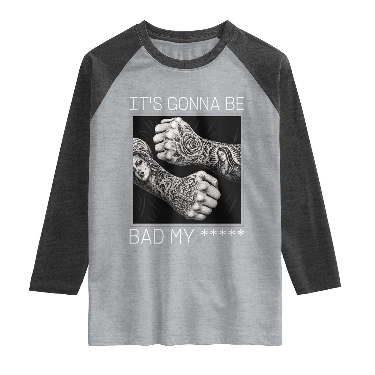 Its Gonna Be Bad Slang Quote Raglan Shirt Distressed Fighting Fists West Coast Tattoo Graphic