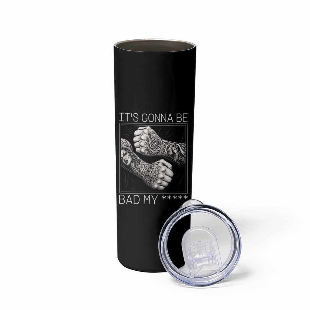 Its Gonna Be Bad Slang Quote Skinny Tumbler Distressed Fighting Fists West Coast Tattoo Graphic
