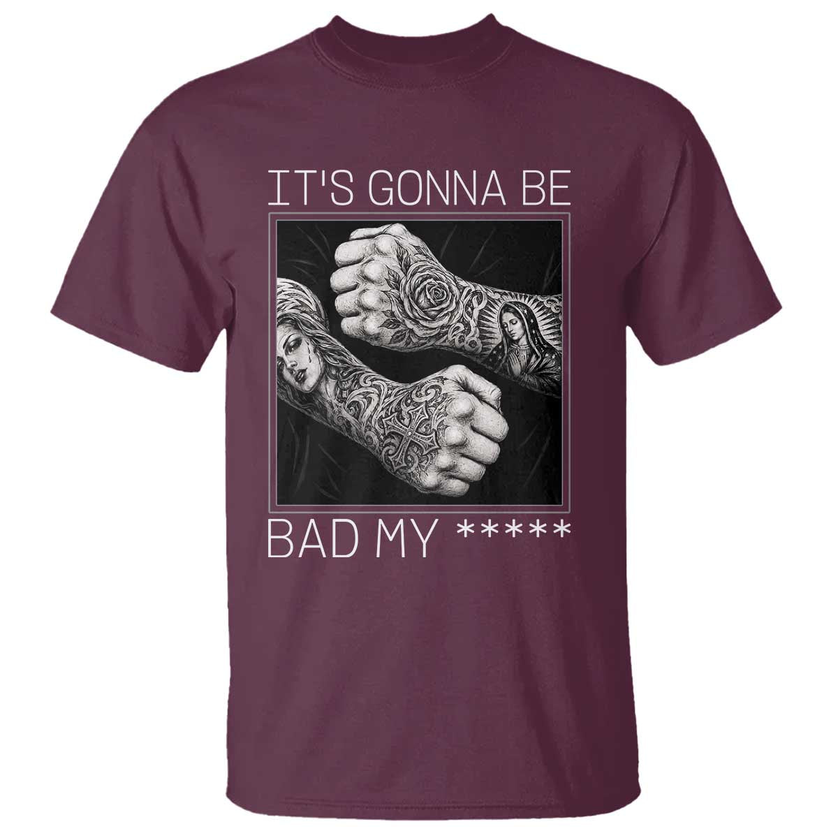 Its Gonna Be Bad Slang Quote T Shirt Distressed Fighting Fists West Coast Tattoo Graphic