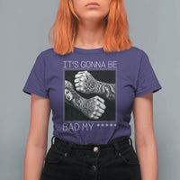 Its Gonna Be Bad Slang Quote T Shirt For Women Distressed Fighting Fists West Coast Tattoo Graphic