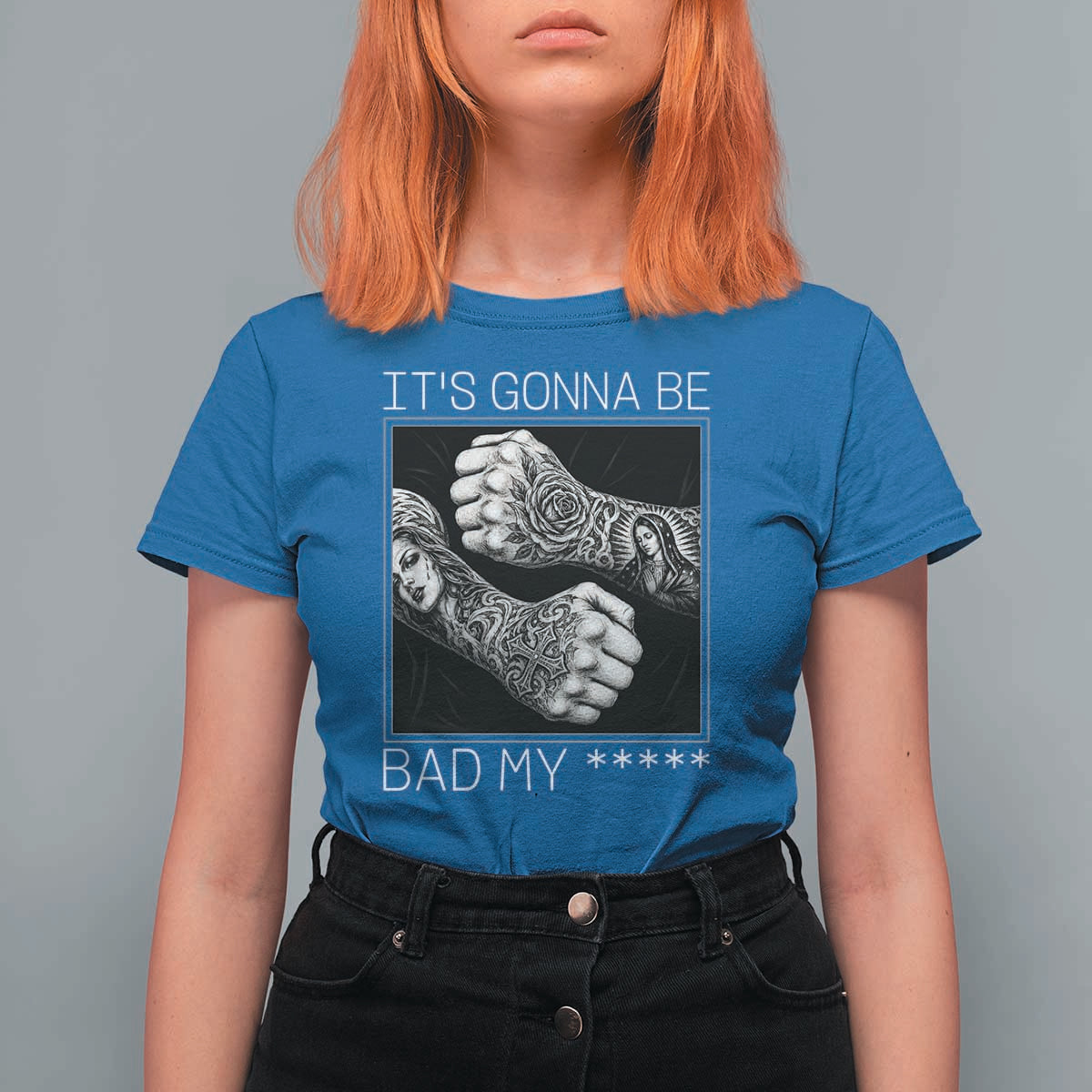 Its Gonna Be Bad Slang Quote T Shirt For Women Distressed Fighting Fists West Coast Tattoo Graphic