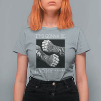 Its Gonna Be Bad Slang Quote T Shirt For Women Distressed Fighting Fists West Coast Tattoo Graphic