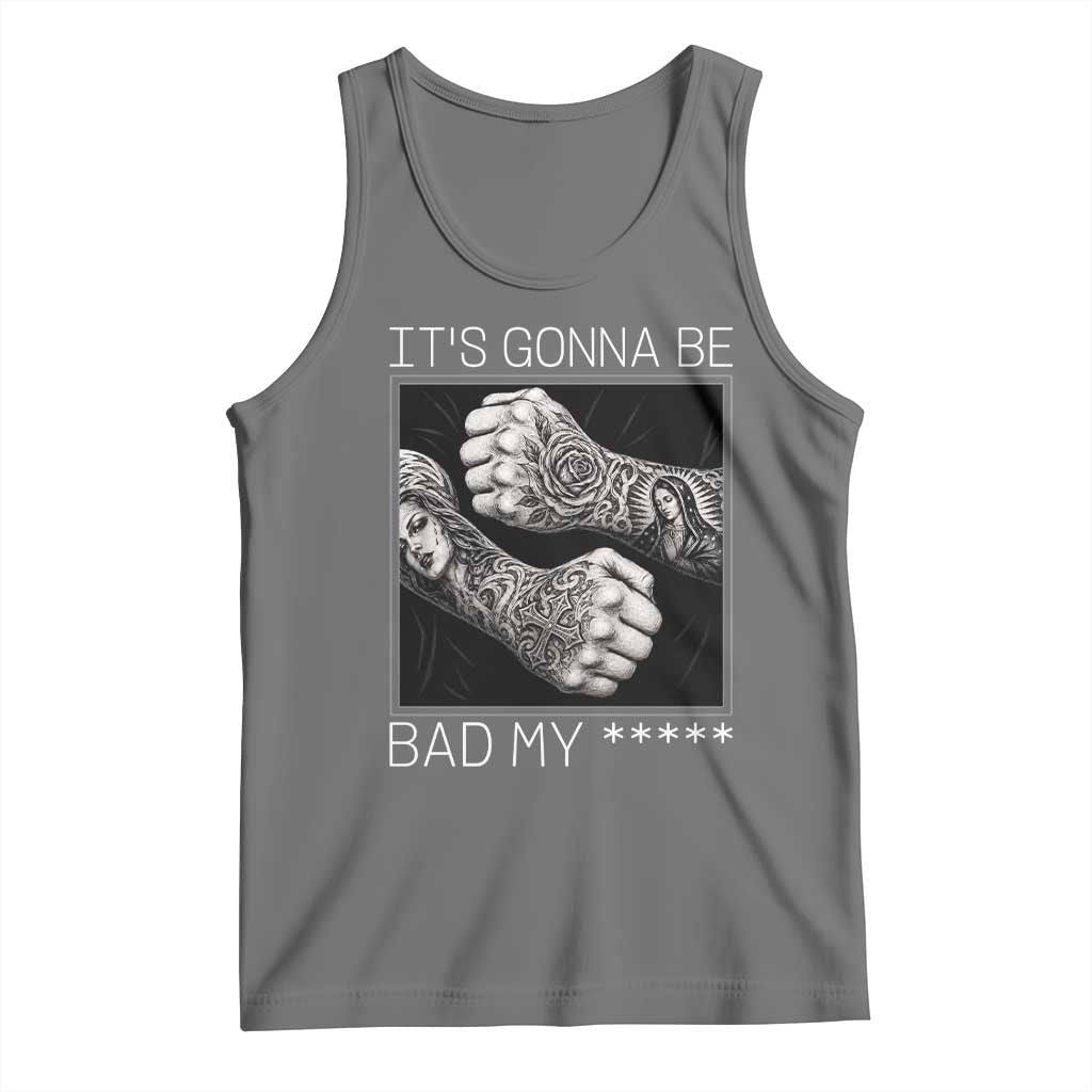 Its Gonna Be Bad Slang Quote Tank Top Distressed Fighting Fists West Coast Tattoo Graphic