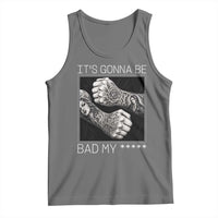 Its Gonna Be Bad Slang Quote Tank Top Distressed Fighting Fists West Coast Tattoo Graphic
