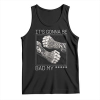Its Gonna Be Bad Slang Quote Tank Top Distressed Fighting Fists West Coast Tattoo Graphic