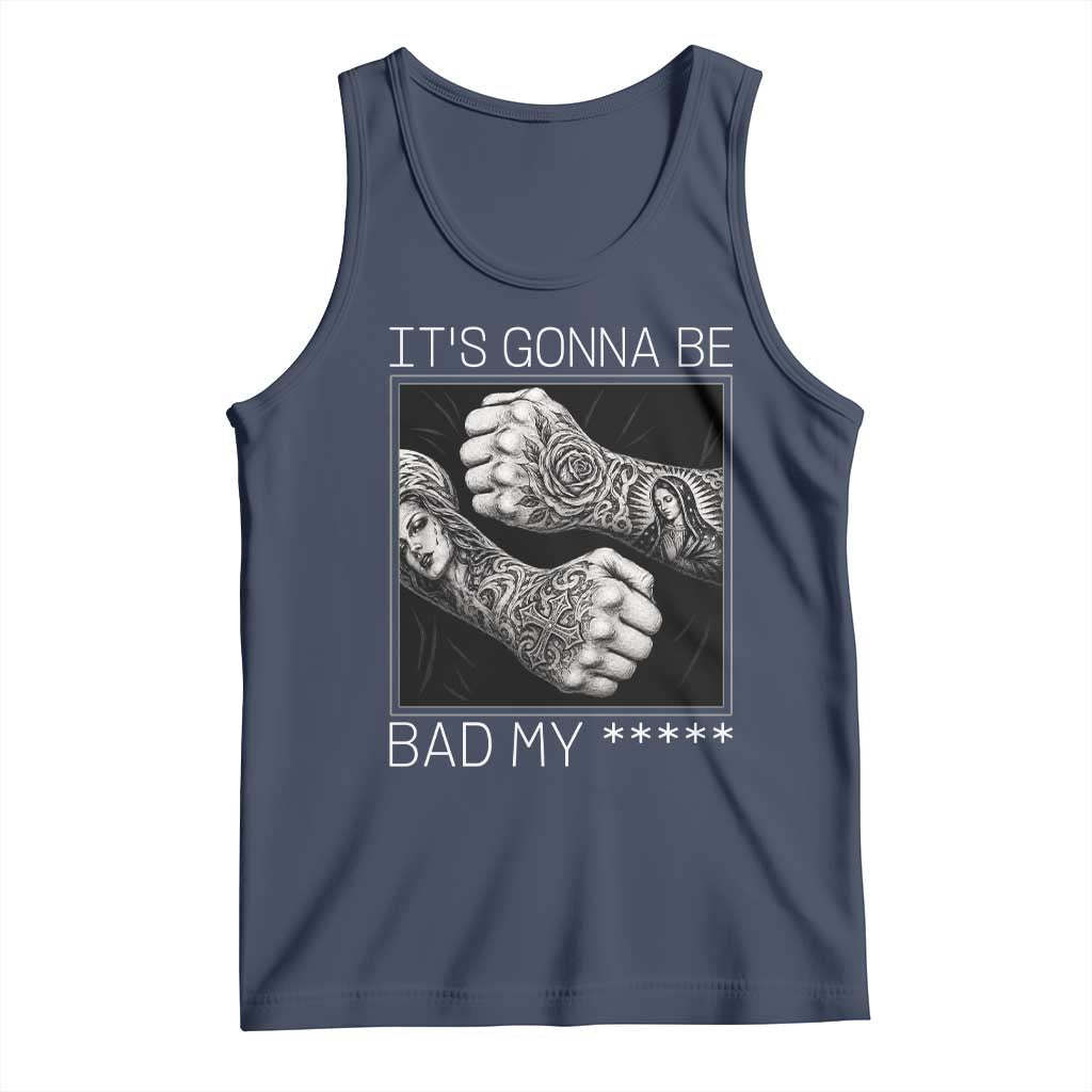 Its Gonna Be Bad Slang Quote Tank Top Distressed Fighting Fists West Coast Tattoo Graphic