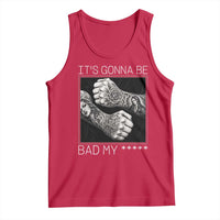Its Gonna Be Bad Slang Quote Tank Top Distressed Fighting Fists West Coast Tattoo Graphic