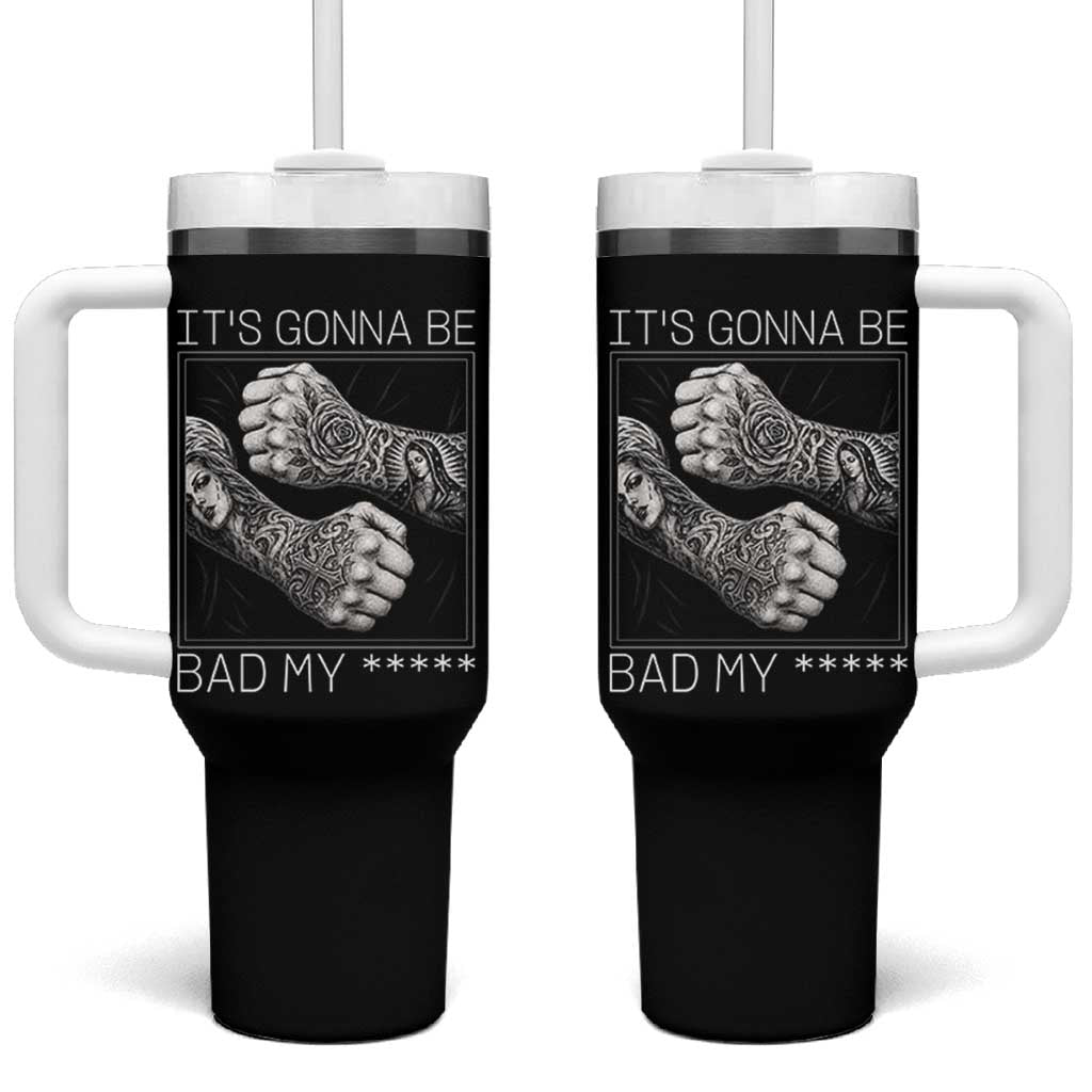 Its Gonna Be Bad Slang Quote Tumbler With Handle Distressed Fighting Fists West Coast Tattoo Graphic