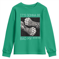 Its Gonna Be Bad Slang Quote Youth Sweatshirt Distressed Fighting Fists West Coast Tattoo Graphic