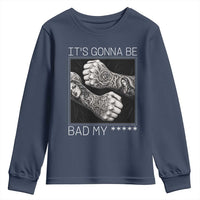 Its Gonna Be Bad Slang Quote Youth Sweatshirt Distressed Fighting Fists West Coast Tattoo Graphic