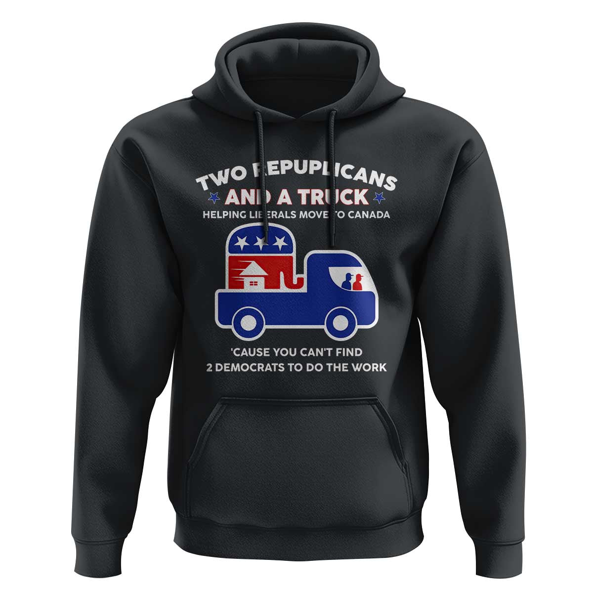 Two Republicans And A Truck Helping Liberals Move To Canada Hoodie Funny Elephant Red White and Blue Sarcastic Political