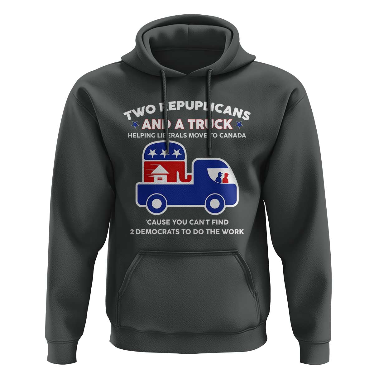 Two Republicans And A Truck Helping Liberals Move To Canada Hoodie Funny Elephant Red White and Blue Sarcastic Political