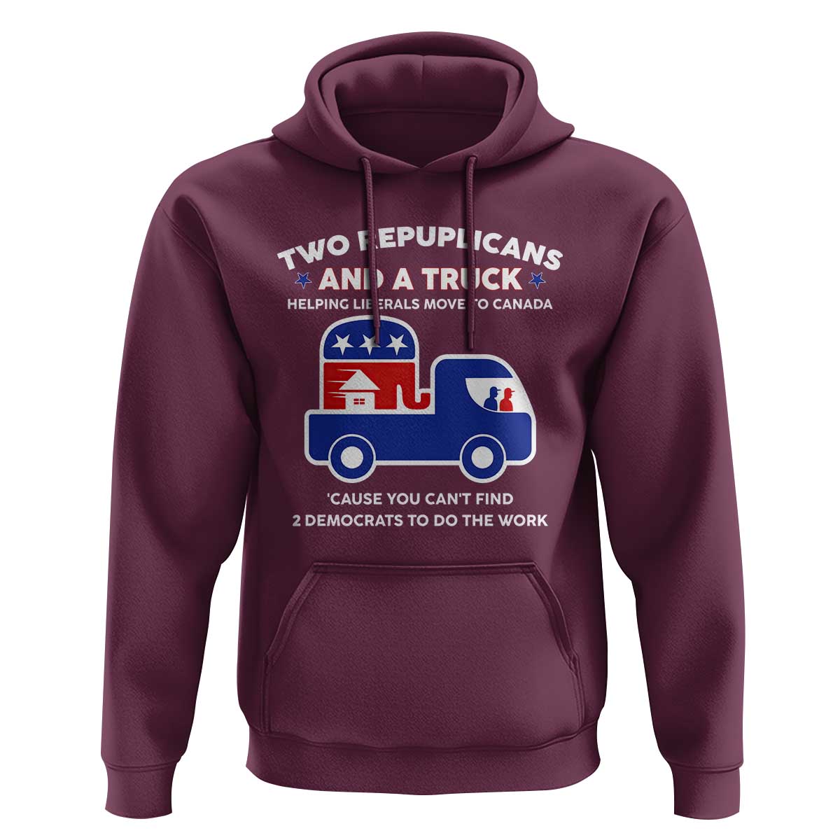 Two Republicans And A Truck Helping Liberals Move To Canada Hoodie Funny Elephant Red White and Blue Sarcastic Political