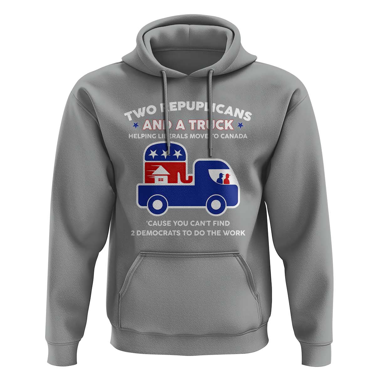Two Republicans And A Truck Helping Liberals Move To Canada Hoodie Funny Elephant Red White and Blue Sarcastic Political