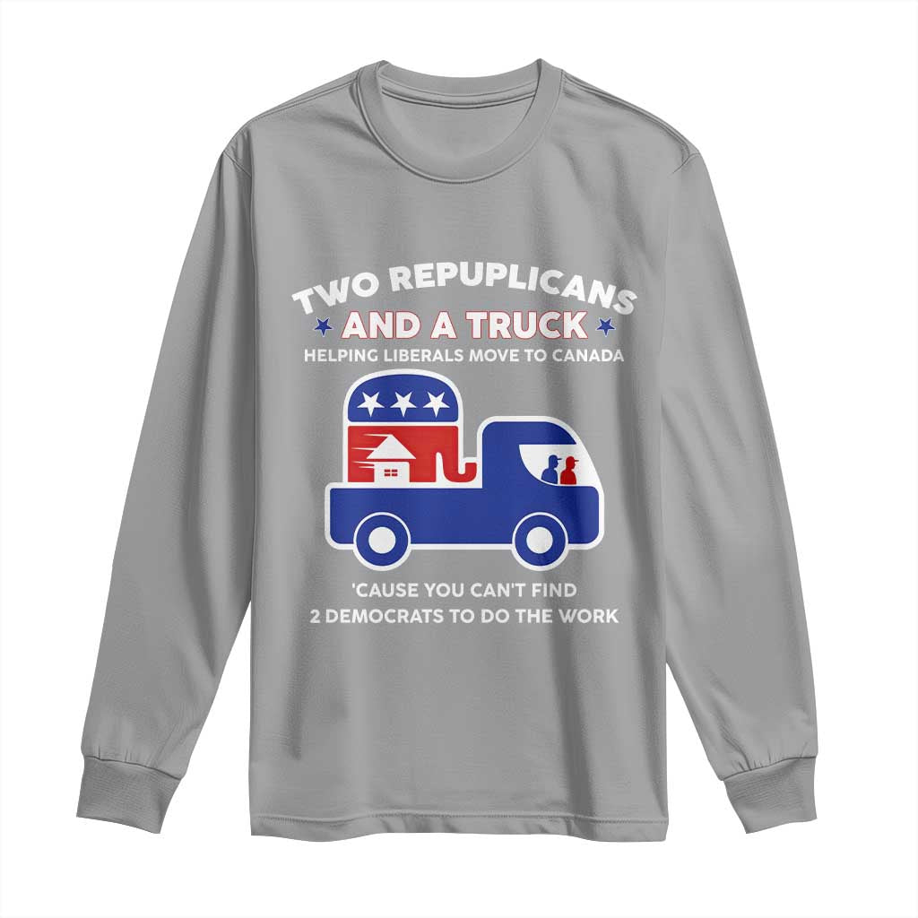 Two Republicans And A Truck Helping Liberals Move To Canada Long Sleeve Shirt Funny Elephant Red White and Blue Sarcastic Political