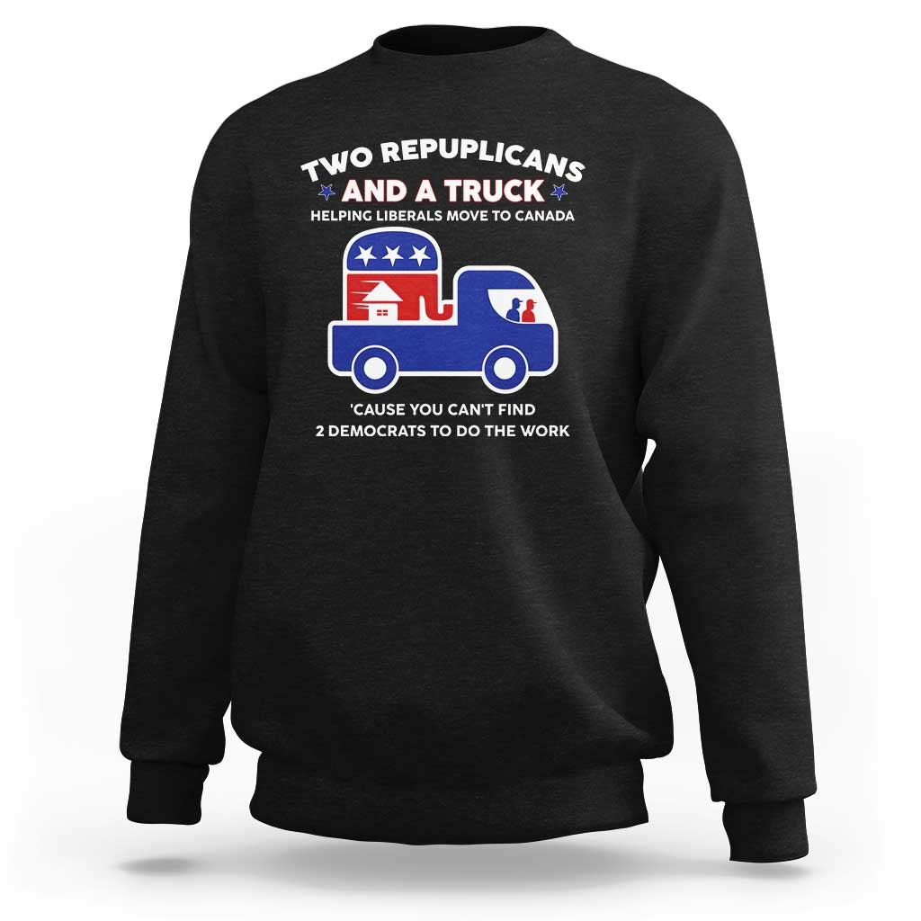 Two Republicans And A Truck Helping Liberals Move To Canada Sweatshirt Funny Elephant Red White and Blue Sarcastic Political