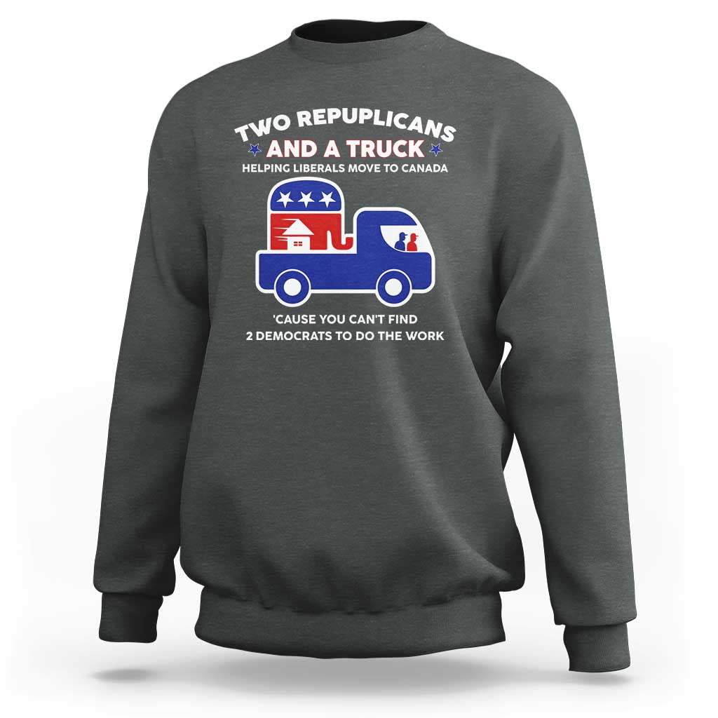 Two Republicans And A Truck Helping Liberals Move To Canada Sweatshirt Funny Elephant Red White and Blue Sarcastic Political