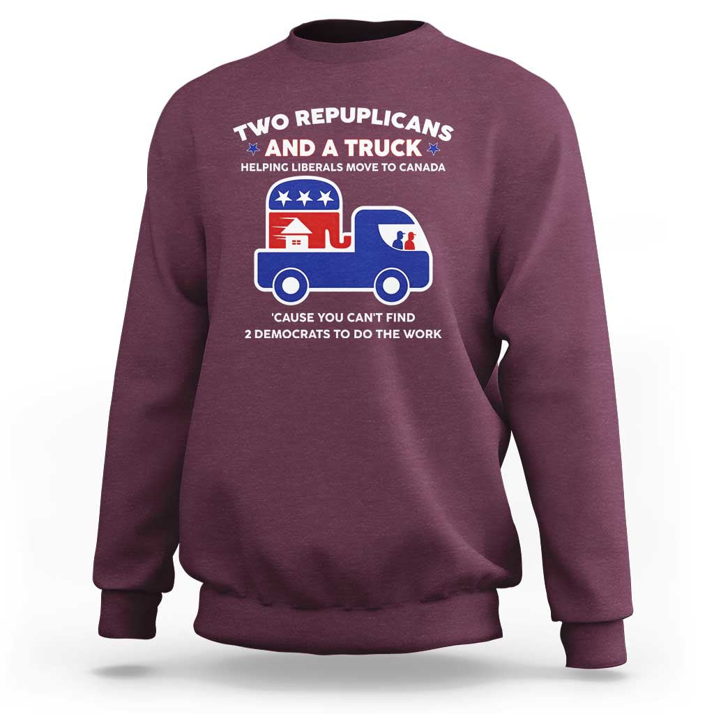 Two Republicans And A Truck Helping Liberals Move To Canada Sweatshirt Funny Elephant Red White and Blue Sarcastic Political
