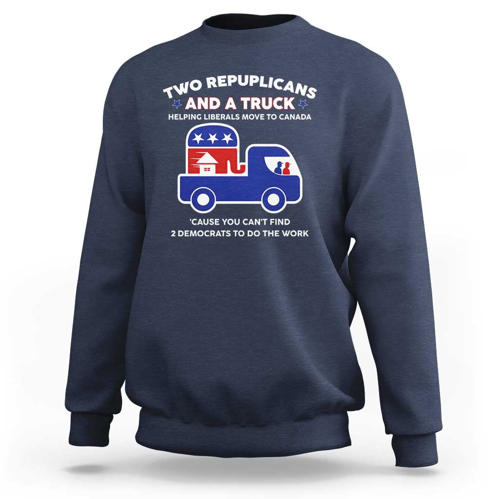Two Republicans And A Truck Helping Liberals Move To Canada Sweatshirt Funny Elephant Red White and Blue Sarcastic Political