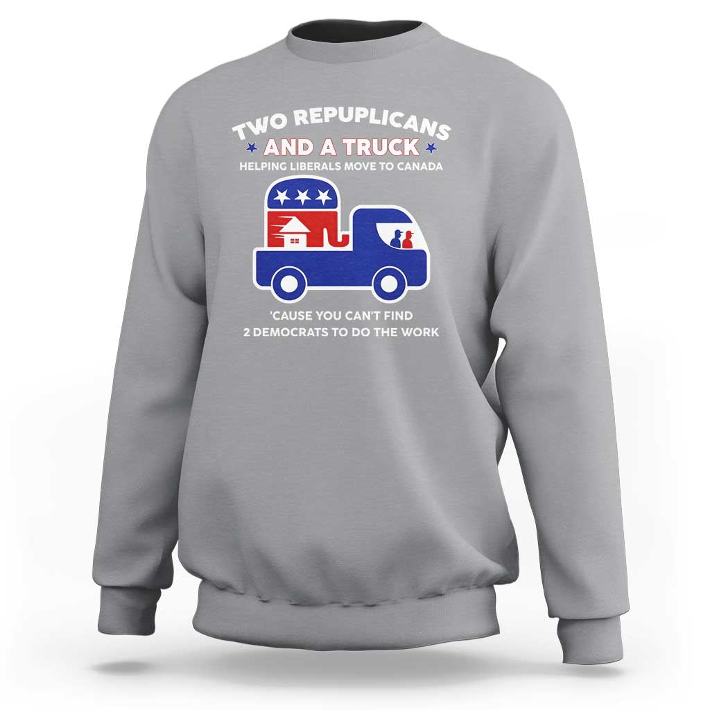 Two Republicans And A Truck Helping Liberals Move To Canada Sweatshirt Funny Elephant Red White and Blue Sarcastic Political