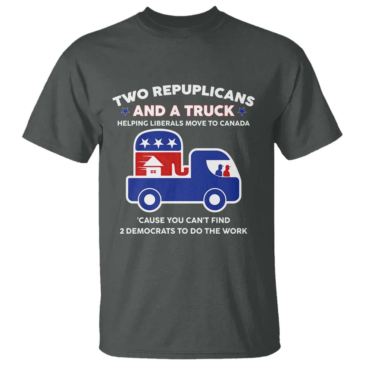 Two Republicans And A Truck Helping Liberals Move To Canada T Shirt Funny Elephant Red White and Blue Sarcastic Political