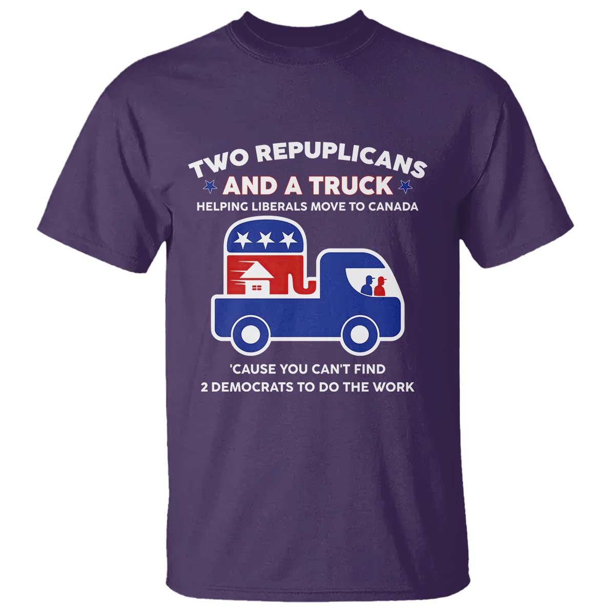 Two Republicans And A Truck Helping Liberals Move To Canada T Shirt Funny Elephant Red White and Blue Sarcastic Political