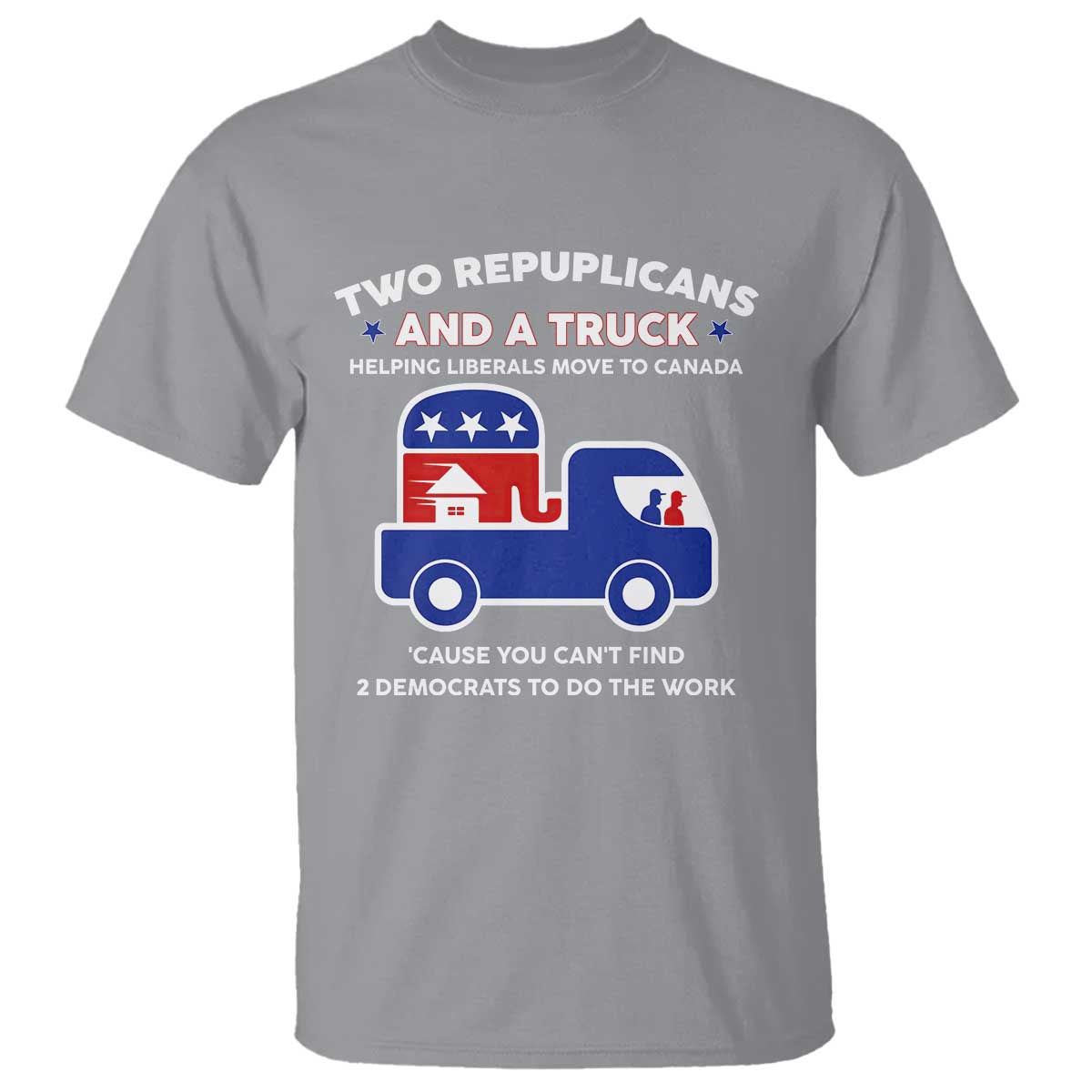 Two Republicans And A Truck Helping Liberals Move To Canada T Shirt Funny Elephant Red White and Blue Sarcastic Political