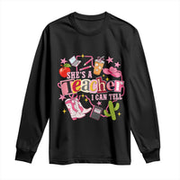 She is a Teacher I Can Tell School Aesthetic Long Sleeve Shirt Retro Groovy Western Cowgirl Texas