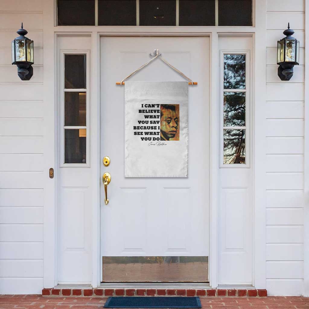 Inspiring James Baldwin Civil Rights Quote Portrait Garden Flag I Cant Believe What You Say Because I See What You Do