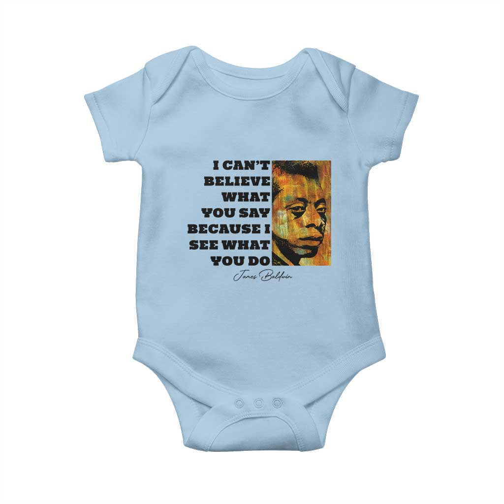 Inspiring James Baldwin Civil Rights Quote Portrait Baby Onesie I Cant Believe What You Say Because I See What You Do