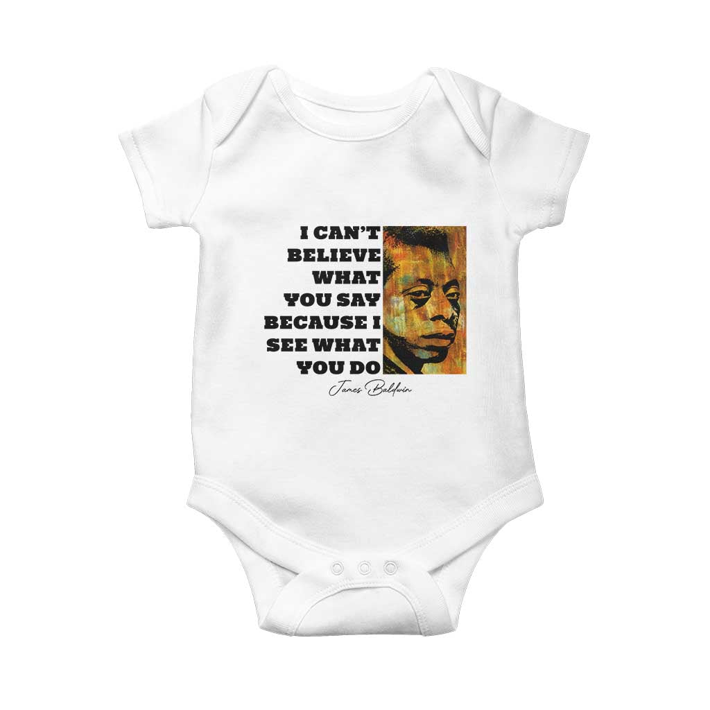 Inspiring James Baldwin Civil Rights Quote Portrait Baby Onesie I Cant Believe What You Say Because I See What You Do