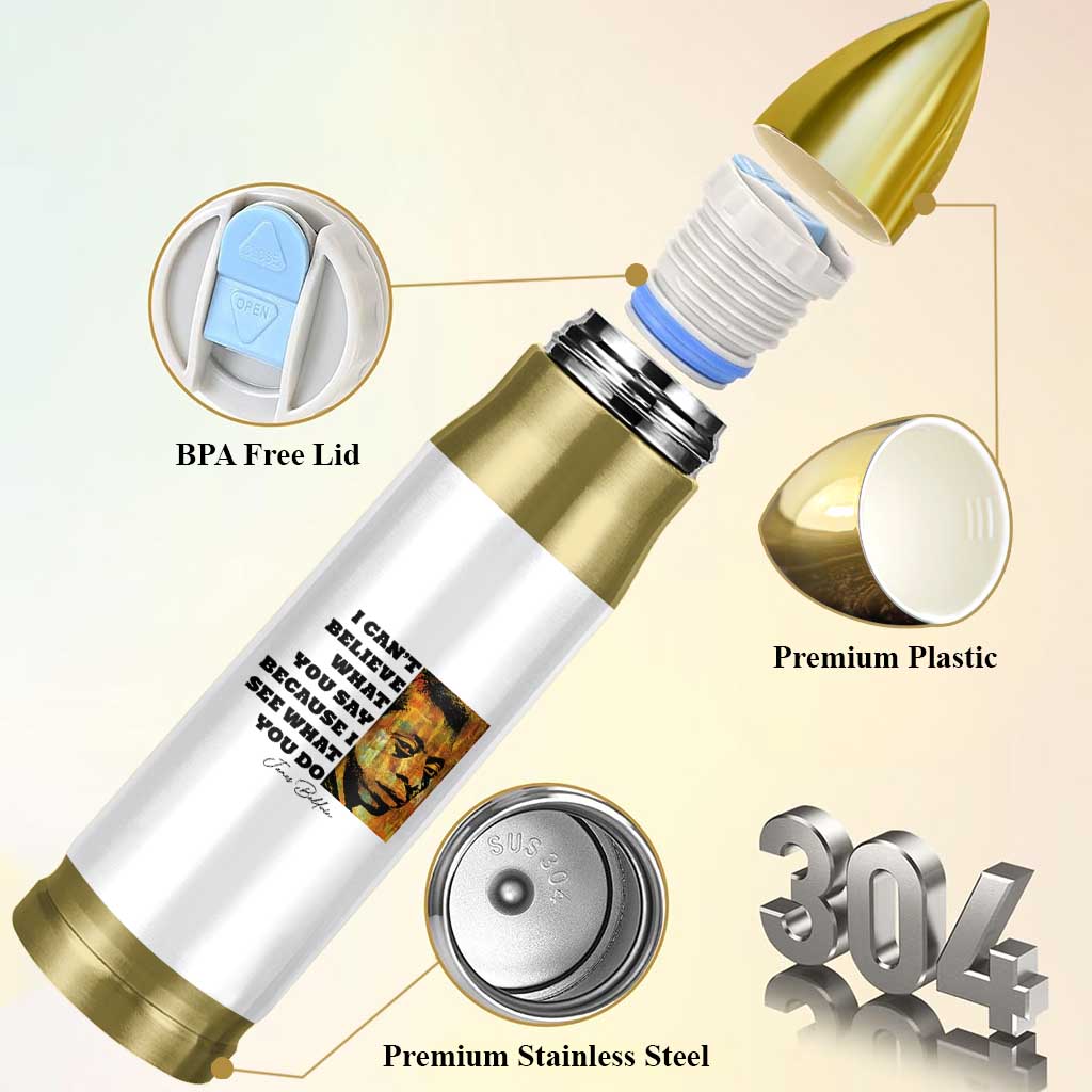 Inspiring James Baldwin Civil Rights Quote Portrait Bullet Tumbler I Cant Believe What You Say Because I See What You Do